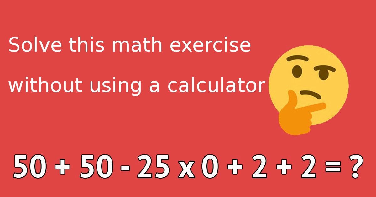 Very few people can solve this math exercise without using a calculator - can you?